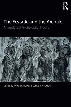portada The Ecstatic and the Archaic: An Analytical Psychological Inquiry 