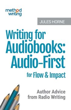 portada Writing for Audiobooks: Audio-First for Flow & Impact: Author Advice from Radio Writing (in English)
