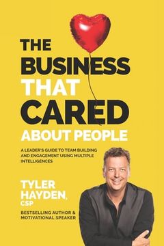 portada The Business that Cared About People: A Leader's Guide to Team Building and Engagement Using Multiple Intelligences (en Inglés)
