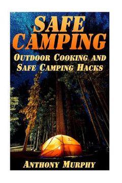 portada Safe Camping: Outdoor Cooking and Safe Camping Hacks: (Camping Guide, Summer Camping) (en Inglés)