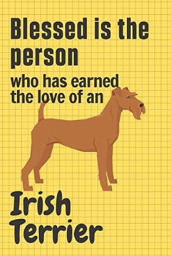 portada Blessed is the Person who has Earned the Love of an Irish Terrier: For Irish Terrier dog Fans (in English)