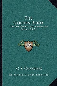 portada the golden book the golden book: or the greek and american spirit (1917) or the greek and american spirit (1917) (en Inglés)