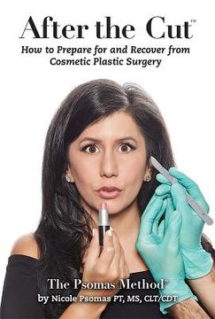 portada After the Cut: How to Prepare for and Recover from Cosmetic Plastic Surgery (en Inglés)
