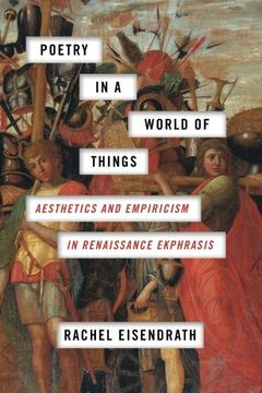 portada Poetry in a World of Things: Aesthetics and Empiricism in Renaissance Ekphrasis (en Inglés)