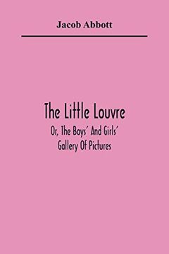 portada The Little Louvre; Or, the Boys'And Girls'Gallery of Pictures (en Inglés)