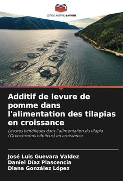 portada Additif de Levure de Pomme Dans L'alimentation des Tilapias en Croissance: Levures Bénéfiques Dans L'alimentation du Tilapia (en Francés)