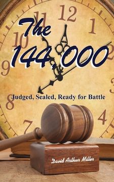 portada The 144,000: Judged, Sealed, Ready for Battle (en Inglés)