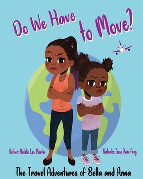 portada The Travel Adventures of Bella and Anna: Do We Have to Move? A children's book about the fun and fears of moving. (en Inglés)