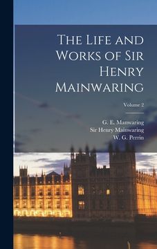 portada The Life and Works of Sir Henry Mainwaring; Volume 2