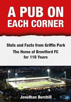 portada A pub on Each Corner: Stats and Facts From Griffin Park - the Home of Brentford fc for 116 Years (en Inglés)