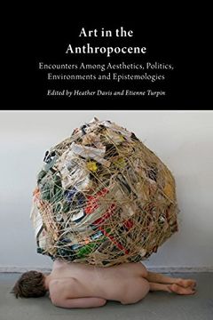portada Art in the Anthropocene: Encounters Among Aesthetics, Politics, Environments and Epistemologies (Critical Climate Change) (in English)