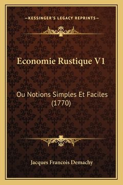 portada Economie Rustique V1: Ou Notions Simples Et Faciles (1770) (en Francés)