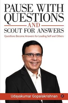 portada Pause with Questions and Scout for Answers: Questions Become Answers for Leading Self and Others