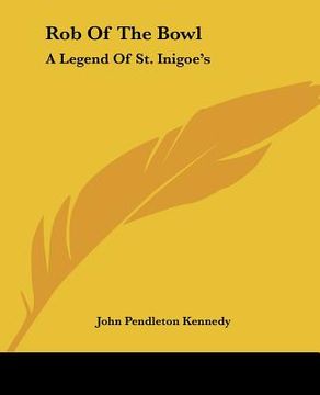 portada rob of the bowl: a legend of st. inigoe's (en Inglés)