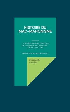 portada Histoire du mac-mahonisme: Sur une certaine tendance de la cinéphilie française entre 1951 et 1967 (en Francés)