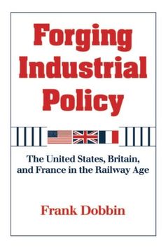 portada Forging Industrial Policy Paperback: The United States, Britain, and France in the Railway age (en Inglés)