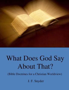 portada What Does God Say About That?: (Bible Doctrines for a Christian Worldview)