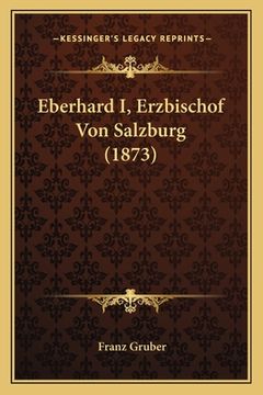 portada Eberhard I, Erzbischof Von Salzburg (1873) (en Alemán)