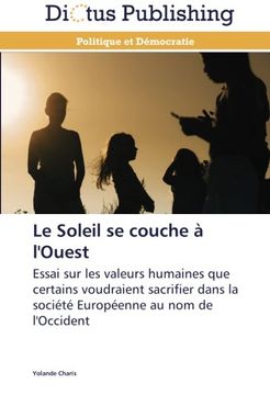 portada Le Soleil se couche à l'Ouest: Essai sur les valeurs humaines que certains voudraient sacrifier dans la société Européenne au nom de l'Occident
