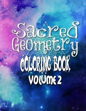 portada Sacred Geometry Coloring Book Volume 2: The Famous Sacred Geometry Coloring Book You Now Want! (en Inglés)