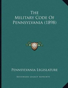 portada the military code of pennsylvania (1898) (in English)