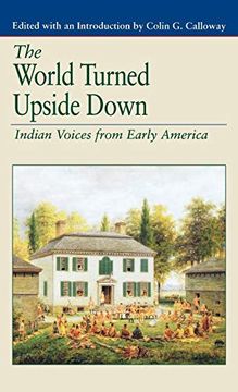 portada The World Turned Upside Down: Indian Voices From Early America (The Bedford Series in History and Culture) (in English)