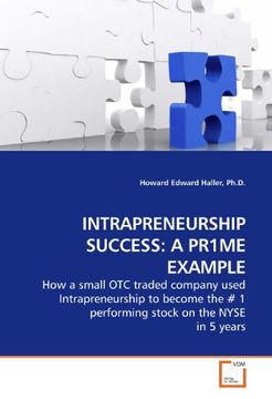 portada INTRAPRENEURSHIP SUCCESS: A PR1ME EXAMPLE: How a small OTC traded company used Intrapreneurship to become the # 1 performing stock on the NYSE in 5 years