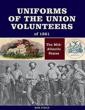 portada Uniforms of the Union Volunteers of 1861: The Mid-Atlantic States (en Inglés)