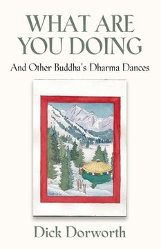 portada WHAT ARE YOU DOING? And Other Buddha's Dharma Dances (in English)