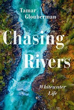 portada Chasing Rivers: A Whitewater Life 