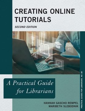 portada Creating Online Tutorials: A Practical Guide for Librarians (in English)