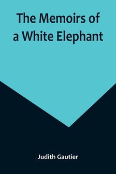 portada The Memoirs of a White Elephant (en Inglés)