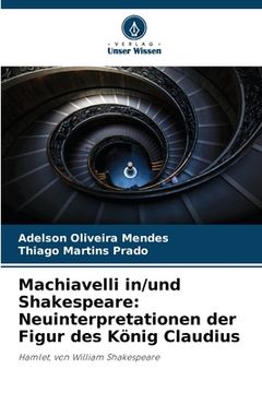 portada Machiavelli in/und Shakespeare: Neuinterpretationen der Figur des König Claudius (en Alemán)