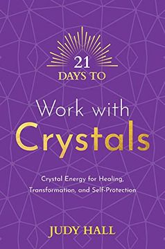 portada 21 Days to Work with Crystals: Crystal Energy for Healing, Transformation, and Self-Protection (en Inglés)