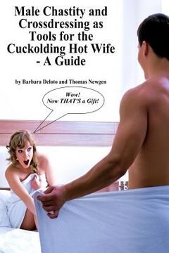 portada Male Chastity and Crossdressing as Tools for the Cuckolding Hot Wife - A Guide (in English)