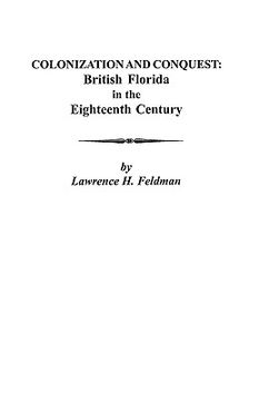 portada colonization and conquest: british florida in the eighteenth century (in English)