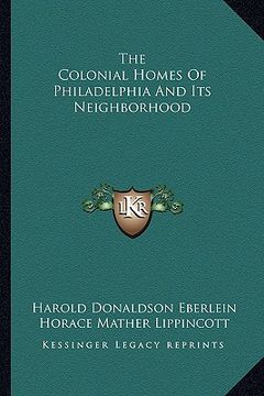portada the colonial homes of philadelphia and its neighborhood (en Inglés)