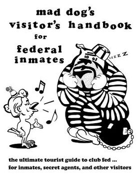 portada mad dog's visitor's handbook for federal inmates (en Inglés)