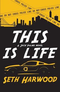 portada This Is Life: Or Jack Unravels a Crooked Cop Ring and Stops a Big-Gun Shooter (in English)