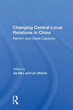 portada Changing Central-Local Relations in China: Reform and State Capacity (en Inglés)