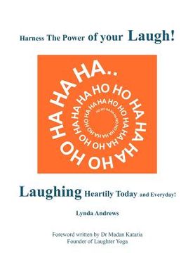 portada harness the power of your laugh!: laughing heartily today and everyday! (en Inglés)