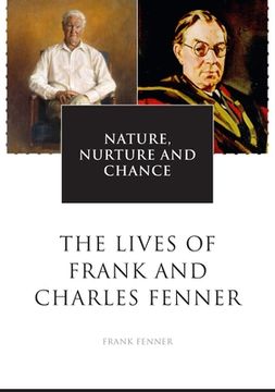 portada Nature, Nurture and Chance: The Lives of Frank and Charles Fenner (en Inglés)