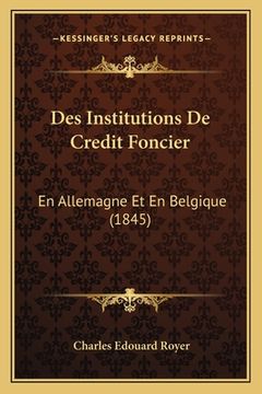 portada Des Institutions De Credit Foncier: En Allemagne Et En Belgique (1845) (en Francés)