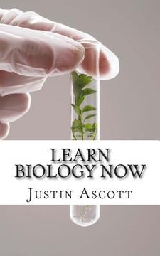 portada Learn Biology NOW: Biology for the Person Who Has Never Understood Science! (en Inglés)
