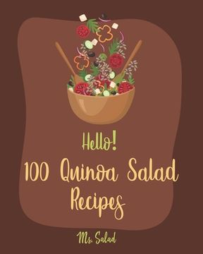 portada Hello! 100 Quinoa Salad Recipes: Best Quinoa Salad Cookbook Ever For Beginners [Book 1] (en Inglés)