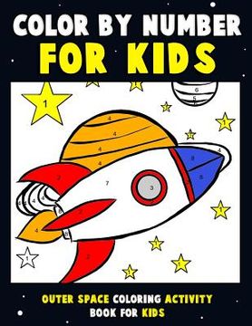 portada Color by Number for Kids: Outer Space Coloring Activity Book for Kids: Astronaut Traveling Through Space Coloring Book for Children and Toddlers 
