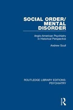 portada Social Order/Mental Disorder: Anglo-American Psychiatry in Historical Perspective (in English)
