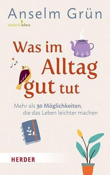 portada Was Im Alltag Gut Tut: Mehr ALS 30 Moglichkeiten, Die Das Leben Leichter Machen (en Alemán)