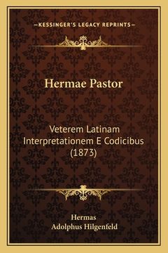 portada Hermae Pastor: Veterem Latinam Interpretationem E Codicibus (1873)