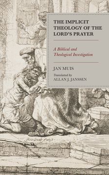 portada The Implicit Theology of the Lord's Prayer: A Biblical and Theological Investigation